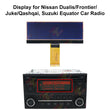 Display for Nissan Dualis/ Frontier/ Juke/ Qashqai and Suzuki Equator Car Radio