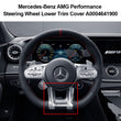Steering Wheel Lower Trim Cover for Mercedes-Benz AMG Performance A0004641900